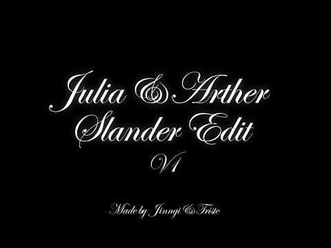Julia & Arther Slander Edit V1